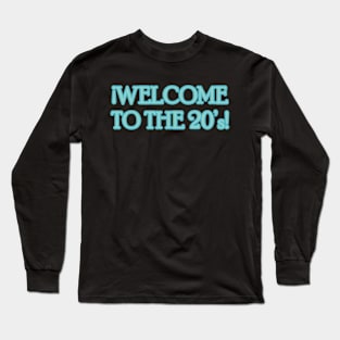 Welcome to the 20s Long Sleeve T-Shirt